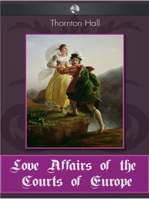 cover image of Love Affairs of the Courts of Europe